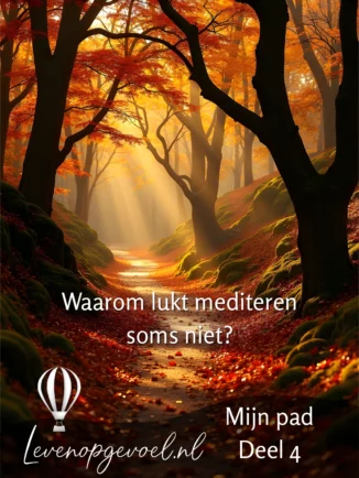 Pad door een herfstbos met gouden zonnestralen tussen oranje bladeren; overlaytekst: "Waarom lukt mediteren soms niet?" en "Mijn pad Deel 3" plus levenopgevoel.nl-logo.