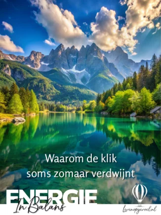 Een HDR-foto van een berglandschap met een heldergroen bergmeer op de voorgrond en besneeuwde bergtoppen op de achtergrond. Op de foto staat de tekst: "Waarom de klik soms zomaar verdwijnt" en het logo "Energie In Balans" van levenopgevoel.nl.